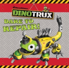 Dinotrux: Dare to Repair! storybook, Paperback / softback Book Dinotrux: Dare to Repair! storybook, Paperback / softback Book
