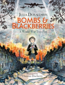 Bombs and Blackberries : A World War Two Play, Paperback / softback Book Bombs and Blackberries : A World War Two Play, Paperback / softback Book