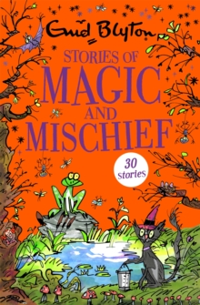 Stories of Magic and Mischief : Contains 30 classic tales, Paperback / softback Book Stories of Magic and Mischief : Contains 30 classic tales, Paperback / softback Book
