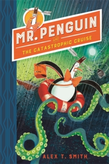 Mr Penguin and the Catastrophic Cruise : Book 3, Hardback Book Mr Penguin and the Catastrophic Cruise : Book 3, Hardback Book