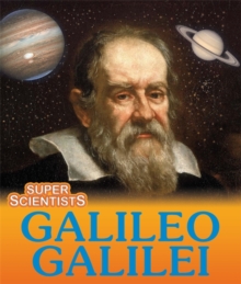 Super Scientists: Galileo Galilei, Hardback Book Super Scientists: Galileo Galilei, Hardback Book