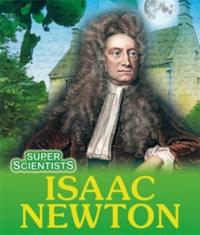 Super Scientists: Isaac Newton, Hardback Book Super Scientists: Isaac Newton, Hardback Book