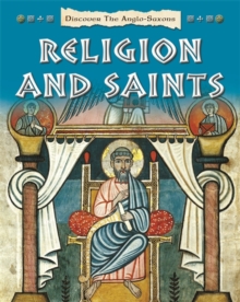 Discover the Anglo-Saxons: Religion and Saints, Paperback Book Discover the Anglo-Saxons: Religion and Saints, Paperback Book
