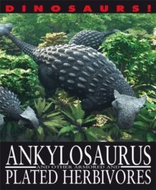 Ankylosaurus and Other Armoured and Plated Herbivores, Paperback Book Ankylosaurus and Other Armoured and Plated Herbivores, Paperback Book