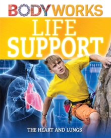 BodyWorks: Life Support: The Heart and Lungs, Hardback Book BodyWorks: Life Support: The Heart and Lungs, Hardback Book