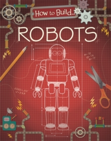 How To Build: Robots, Hardback Book How To Build: Robots, Hardback Book