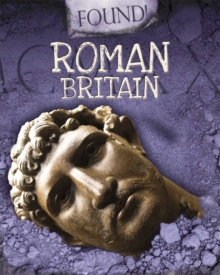 Found!: Roman Britain, Hardback Book Found!: Roman Britain, Hardback Book