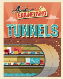 Awesome Engineering: Tunnels, Paperback / softback Book Awesome Engineering: Tunnels, Paperback / softback Book