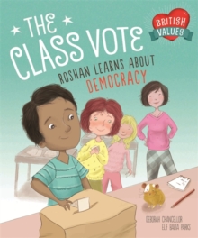 Our Values: The Class Vote : Roshan Learns About Democracy, Hardback Book Our Values: The Class Vote : Roshan Learns About Democracy, Hardback Book