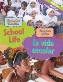 Dual Language Learners: Comparing Countries: School Life (English/Spanish), Hardback Book Dual Language Learners: Comparing Countries: School Life (English/Spanish), Hardback Book