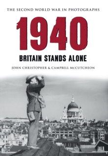 1940 The Second World War in Photographs : Britain Stands Alone
