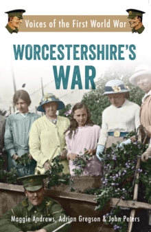 Worcestershire's War : Voices of the First World War