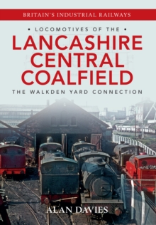 Locomotives of the Lancashire Central Coalfield : The Walkden Yard Connection