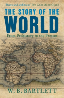 The Story of the World : From Prehistory to the Present, Paperback / softback Book The Story of the World : From Prehistory to the Present, Paperback / softback Book
