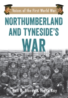 Northumberland and Tyneside's War : Voice of the First World War