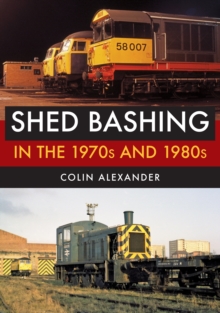 Shed Bashing in the 1970s and 1980s, Paperback / softback Book Shed Bashing in the 1970s and 1980s, Paperback / softback Book