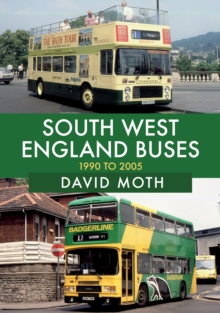 South West England Buses: 1990 to 2005, Paperback / softback Book South West England Buses: 1990 to 2005, Paperback / softback Book