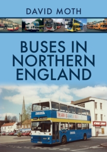 Buses in Northern England, Paperback / softback Book Buses in Northern England, Paperback / softback Book