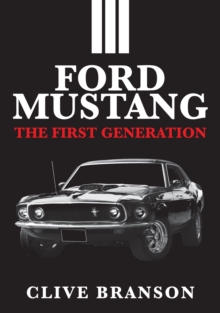 Ford Mustang : The First Generation, Paperback / softback Book Ford Mustang : The First Generation, Paperback / softback Book