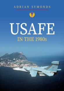 USAFE in the 1980s, Paperback / softback Book USAFE in the 1980s, Paperback / softback Book