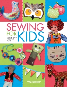 Sewing for Kids : Easy Projects to Sew at Home, Hardback Book Sewing for Kids : Easy Projects to Sew at Home, Hardback Book