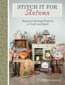 Stitch It for Autumn : Seasonal sewing projects to craft and quilt, Paperback Book Stitch It for Autumn : Seasonal sewing projects to craft and quilt, Paperback Book