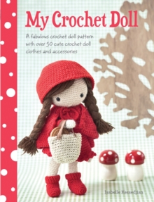 My Crochet Doll : A fabulous crochet doll pattern with over 50 cute crochet doll clothes and accessories, Paperback Book My Crochet Doll : A fabulous crochet doll pattern with over 50 cute crochet doll clothes and accessories, Paperback Book