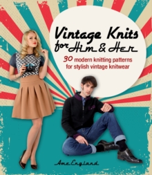 Vintage Knits for Him & Her : 30 modern knitting patterns for stylish vintage knitwear, Paperback Book Vintage Knits for Him & Her : 30 modern knitting patterns for stylish vintage knitwear, Paperback Book