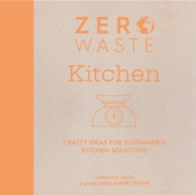 Zero Waste: Kitchen : Crafty Ideas for Sustainable Kitchen Solutions