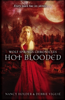 Wolf Springs Chronicles: Hot Blooded : Book 2
