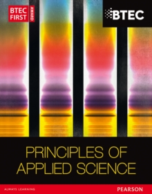 BTEC First in Applied Science: Principles of Applied Science Student Book, Paperback / softback Book BTEC First in Applied Science: Principles of Applied Science Student Book, Paperback / softback Book