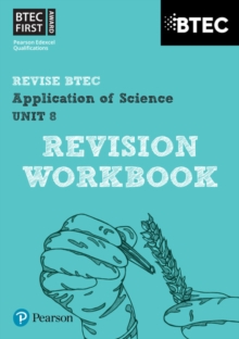 Pearson REVISE BTEC First in Applied Science: Application of Science Unit 8 Revision Guide - 2023 and 2024 exams and assessments