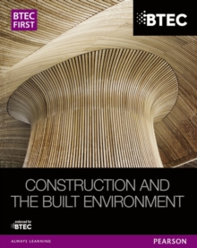 BTEC First Construction and the Built Environment Student Book, Paperback / softback Book BTEC First Construction and the Built Environment Student Book, Paperback / softback Book