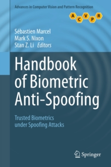 Handbook of Biometric Anti-Spoofing : Trusted Biometrics under Spoofing Attacks