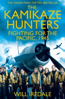 The Kamikaze Hunters : The Men Who Fought for the Pacific, 1945, Paperback Book The Kamikaze Hunters : The Men Who Fought for the Pacific, 1945, Paperback Book