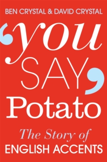 You Say Potato : The Story of English Accents, Paperback / softback Book You Say Potato : The Story of English Accents, Paperback / softback Book