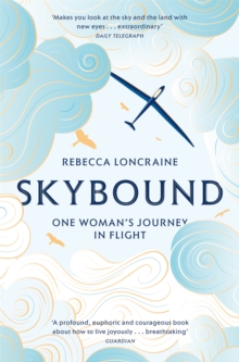 Skybound : A Journey In Flight, Paperback / softback Book Skybound : A Journey In Flight, Paperback / softback Book