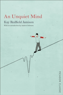 An Unquiet Mind : A Memoir of Moods and Madness, Paperback / softback Book An Unquiet Mind : A Memoir of Moods and Madness, Paperback / softback Book