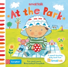 Small Talk: at the Park : A First Book About Language for Babies, Board book Book Small Talk: at the Park : A First Book About Language for Babies, Board book Book