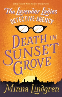The Lavender Ladies Detective Agency: Death in Sunset Grove : The ultimate cosy crime novel