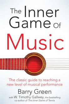 The Inner Game of Music, Paperback Book The Inner Game of Music, Paperback Book