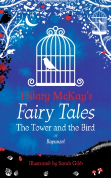 The Tower and the Bird : A Rapunzel Retelling by Hilary McKay