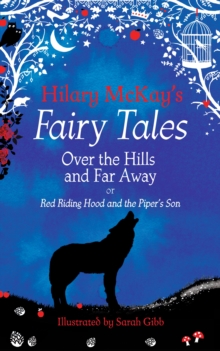 Over the Hills and Far Away : A Red Riding Hood and Tom the Piper's Son Retelling by Hilary McKay