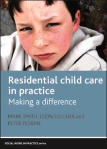 Residential child care in practice : Making a difference