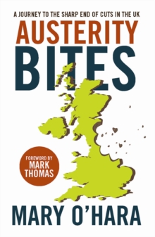 Austerity bites : A Journey to the Sharp End of Cuts in the UK, Hardback Book Austerity bites : A Journey to the Sharp End of Cuts in the UK, Hardback Book