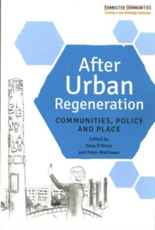 After Urban Regeneration : Communities, Policy and Place