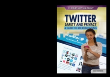 Twitter Safety and Privacy : A Guide to Microblogging