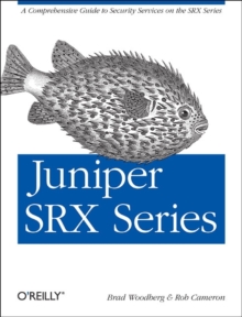 Juniper SRX Series : A Comprehensive Guide to Security Services on the SRX Series, Paperback Book Juniper SRX Series : A Comprehensive Guide to Security Services on the SRX Series, Paperback Book