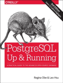 PostgreSQL: Up and Running : A Practical Introduction to the Advanced Open Source Database, Paperback Book PostgreSQL: Up and Running : A Practical Introduction to the Advanced Open Source Database, Paperback Book