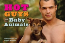 Hot Guys and Baby Animals, Hardback Book Hot Guys and Baby Animals, Hardback Book